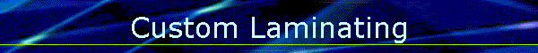 Custom Laminating